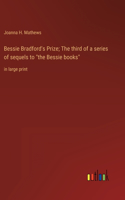 Bessie Bradford's Prize; The third of a series of sequels to 