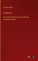 Mensch: Erster Band: Entwicklung, Bau und Leben des menschlichen Körpers
