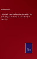 Historisch-exegetische Abhandlung über das erste allgemeine Concil in Jerusalem (52 nach Chr.)