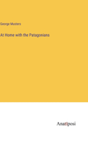 At Home with the Patagonians