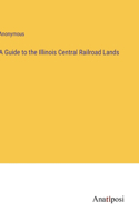 A Guide to the Illinois Central Railroad Lands