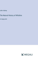 Natural History of Wiltshire: in large print