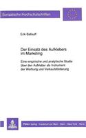 Der Einsatz Des Aufklebers Im Marketing: Eine Empirische Und Analytische Studie Ueber Den Aufkleber ALS Instrument Der Werbung Und Verkaufsfoerderung(1201 Europaeische Hochschulschriften / European University Studie)