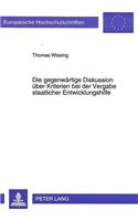 Die Gegenwaertige Diskussion Ueber Kriterien Bei Der Vergabe Staatlicher Entwicklungshilfe