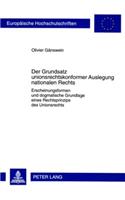 Der Grundsatz Unionsrechtskonformer Auslegung Nationalen Rechts: Erscheinungsformen Und Dogmatische Grundlage Eines Rechtsprinzips Des Unionsrechts(4921 Europaeische Hochschulschriften Recht)