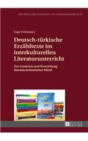 Deutsch-tuerkische Erzaehltexte im interkulturellen Literaturunterricht