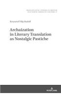 Archaization in Literary Translation as Nostalgic Pastiche