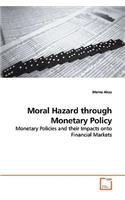 Moral Hazard through Monetary Policy