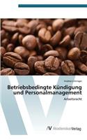 Betriebsbedingte Kündigung und Personalmanagement