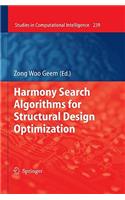 Harmony Search Algorithms for Structural Design Optimization