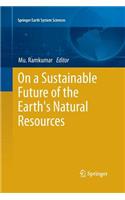 On a Sustainable Future of the Earth's Natural Resources