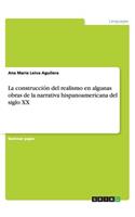 La construcción del realismo en algunas obras de la narrativa hispanoamericana del siglo XX