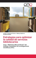 Estrategias para optimizar la calidad de servicios bibliotecarios