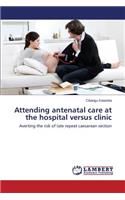 Attending antenatal care at the hospital versus clinic