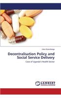 Decentralisation Policy and Social Service Delivery