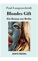 Blondes Gift: Ein Roman aus Berlin