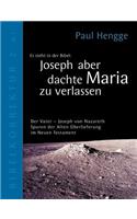 Joseph aber dachte Maria zu verlassen