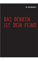 Denken ist dein Feind