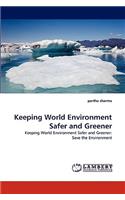 Keeping World Environment Safer and Greener