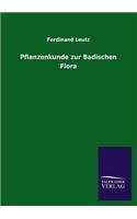 Pflanzenkunde Zur Badischen Flora: (German)