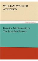 Genuine Mediumship or The Invisible Powers