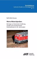 Meine Materialproben. Beiträge zur historischen Erzählung sozialer und soziotechnischer Konstruktionen im 20. Jahrhundert