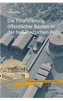 Die Finanzierung Offentlicher Bauten in Der Hellenistischen Polis