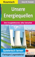 Unsere Energiequellen: Zehn Energielieferanten naher betrachtet