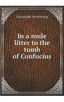 In a mule litter to the tomb of Confucius: (English)