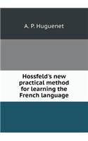Hossfeld's New Practical Method for Learning the French Language