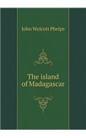 The Island of Madagascar: (English)