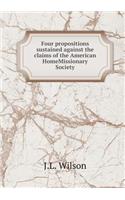 Four Propositions Sustained Against the Claims of the American Homemissionary Society