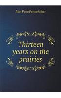 Thirteen years on the prairies