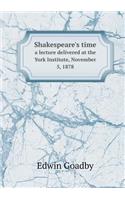 Shakespeare's Time a Lecture Delivered at the York Institute, November 5, 1878