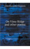 On Vimy Ridge and Other Poems