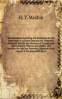 Memorandum respecting the arbitration for the settlement of accounts between the Dominion of Canada and the late Province of Canada, now represented by Ontario and Quebec, and between the said two Provinces, prepared at the request of the Honorable