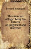 essentials of logic; being ten lectures on judgement and inference