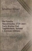 Die Familie Mendelssohn, 1729-1847: Nach Briefen Und Tagebuchern, Volume 1 (German Edition)