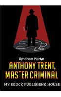 Anthony Trent, Master Criminal