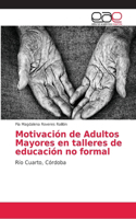 Motivación de Adultos Mayores en talleres de educación no formal