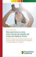 Mercado Futuro como Instrumento de Gestão do Custo de Matéria Prima