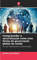 Compreender a securitização como uma forma de governação global da saúde
