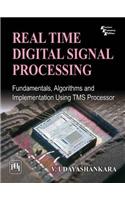 Real Time Digital Signal Processing: Fundamentals, Algorithms and Implementation Using Tms Processor