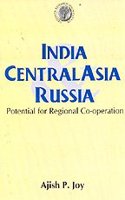 India, Central Asia, Rusia: Potential for Regional Co-operation