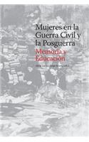Mujeres en la Guerra Civil y la Posguerra. Memoria y Educación