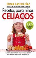 Ninos Celiacos. Consejos Y Recetas Celiciosamente Divertidas
