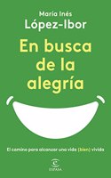 En busca de la alegria: El camino para alcanzar una vida (bien) vivida