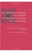 Syncretismes Et Heresies Dans L'Orient Seldjoukide Et Ottoman (Xive - Xviiie Siecle)