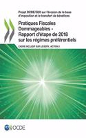 Projet Ocde/G20 Sur l'Érosion de la Base d'Imposition Et Le Transfert de Bénéfices Pratiques Fiscales Dommageables - Rapport d'Étape de 2018 Sur Les Régimes Préférentiels Cadre Inclusif Sur Le Beps: Action 5