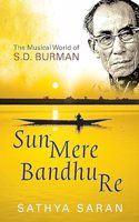 Sun Mere Bandhu Re: The Musical World of SD Burman